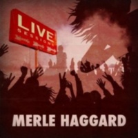 Merle Haggard - Live Sessions (Merle Haggard In Concert)